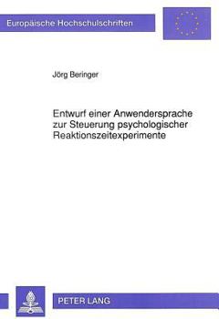 Entwurf einer Anwendersprache zur Steuerung psychologischer Reaktionszeitexperimente (Europäische Hochschulschriften / European University Studies / ... Universitaires Européennes)