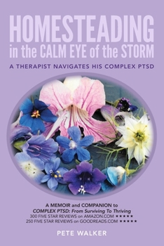 Paperback HOMESTEADING in the CALM EYE of the STORM: A Therapist Navigates His Complex PTSD Book