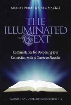 Paperback The Illuminated Text Vol 1: Commentaries for Deepening Your Connection with a Course in Miracles Book