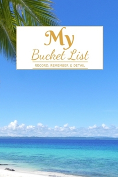 My Bucket List: A Creative and Inspirational Journal for Ideas and Adventures | 6'' x 9 '' 90 Pages