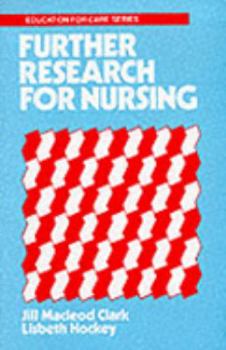 Paperback Further Research for Nursing: A New Guide for the Enquiring Nurse (Education for Care Series) Book