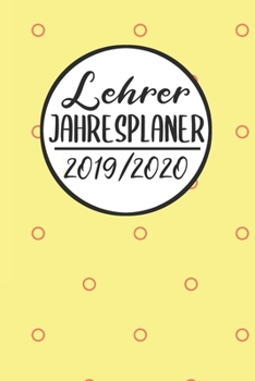 Paperback Lehrer Jahresplaner 2019 / 2020: Lehrerkalender 2019 2020 - Lehrerplaner A5, Lehrernotizen & Lehrernotizbuch f?r den Schulanfang [German] Book