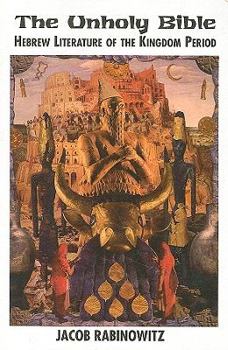 Paperback The Unholy Bible: Hebrew Literature of the Time of David to the Beginnings of Greek Influence (1000-300 BC) Book