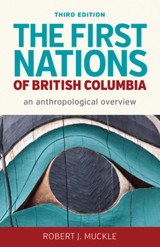 Paperback The First Nations of British Columbia, Third Edition: An Anthropological Overview Book