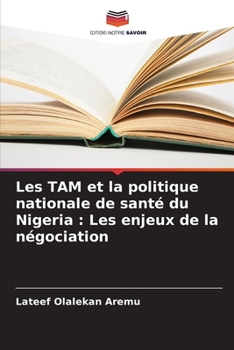 Paperback Les TAM et la politique nationale de santé du Nigeria: Les enjeux de la négociation [French] Book