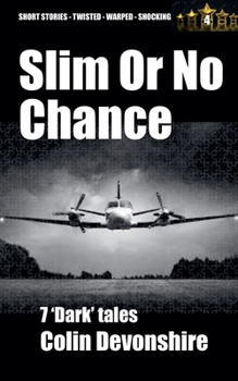 Slim Or No Chance (Dark Short Stories)