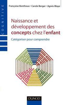 Paperback Naissance et développement des concepts chez l'enfant - Catégoriser pour comprendre: Catégoriser pour comprendre [French] Book