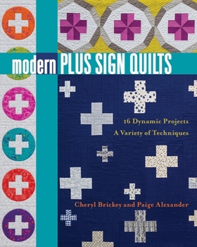 Paperback Modern Plus Sign Quilts: 16 Dynamic Projects, a Variety of Techniques Book