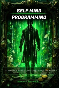 Paperback Self Mind Programming: The Definitive Manual for Installing a Millionaire Mindset Book