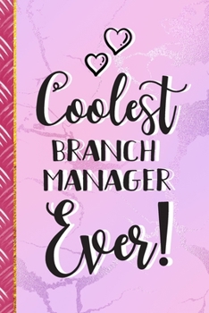 Coolest Branch Manager Ever!: Branch Manager Gifts for Women: Pretty Pink Marble Style Journal & Notebook To Write In