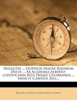 Paperback Natalitia ... Leopoldi Magni Badarum Ducis ... AB Academia Alberto-Ludoviciana Rite Pieque Celebranda ... Indicit Carolus Zell... Book