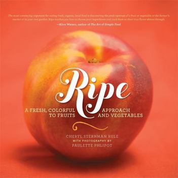 Hardcover Ripe: A Fresh, Colorful Approach to Fruits and Vegetables Book
