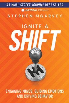 Paperback Ignite a Shift: Engaging Minds, Guiding Emotions and Driving Behavior Book