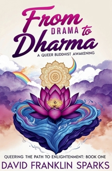 From Drama to Dharma: A Queer Buddhist Awakening (Queering the Path to Enlightenment)