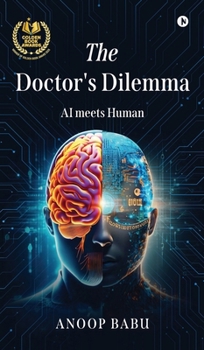 The Doctor's Dilemma: AI meets Human