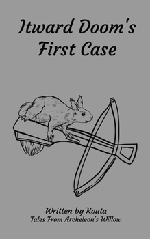 Itward Doom's First Case: Tales From Archeleon's Willow