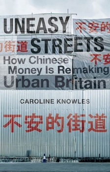 Hardcover Uneasy Streets: How Chinese Money Is Remaking Urban Britain Book