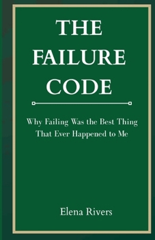 Paperback The Failure Code: Why Failing Was the Best Thing That Ever Happened to Me Book