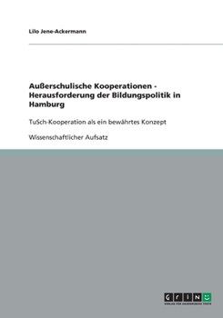 Paperback Au?erschulische Kooperationen - Herausforderung der Bildungspolitik in Hamburg: TuSch-Kooperation als ein bew?hrtes Konzept [German] Book