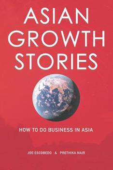 Paperback Asian Growth Stories: How To Do Business In Asia Book