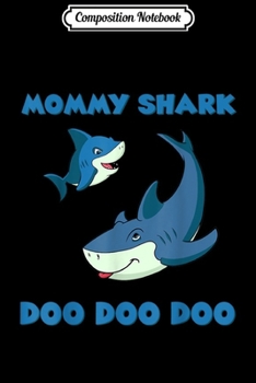 Composition Notebook: Women Mommy Shark Baby Shark Doo Doo song family gift  Journal/Notebook Blank Lined Ruled 6x9 100 Pages