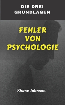 Paperback Die Drei Grundlagen Fehler Von Psychologie [German] Book