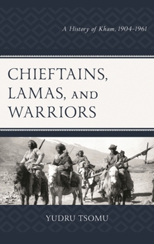 Hardcover Chieftains, Lamas, and Warriors: A History of Kham, 1904-1961 Book