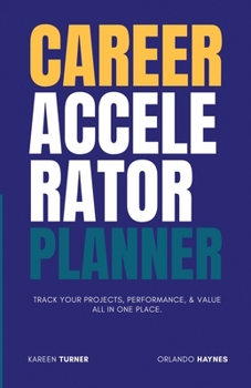 Paperback Career Accelerator Planner: Track your projects, performance and value in one place. Book
