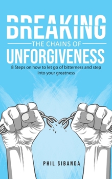 Paperback Breaking the Chains of Unforgiveness Book