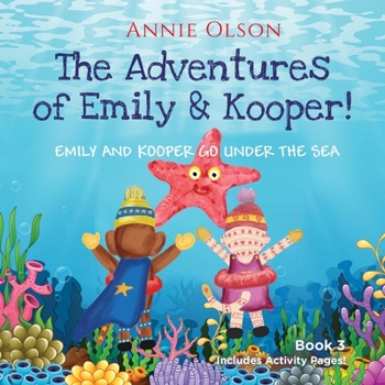 Paperback The Adventures of Emily and Kooper: Emily and Kooper Go Under the Sea! Book
