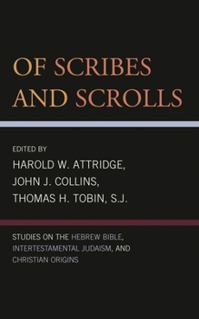 Paperback Of Scribes and Scrolls: Studies on the Hebrew Bible, Intertestamental Judaism, and Christian Origins Book