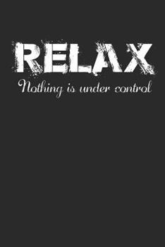 Paperback Relax Nothing Is Under Control: Mother Teacher Chaos Coordinator Notebook (6x9) Book