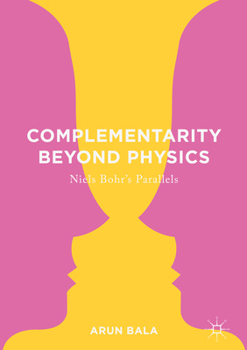 Hardcover Complementarity Beyond Physics: Niels Bohr's Parallels Book