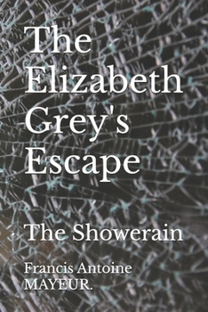 Paperback The Elizabeth Grey's Escape: The Showerain Book