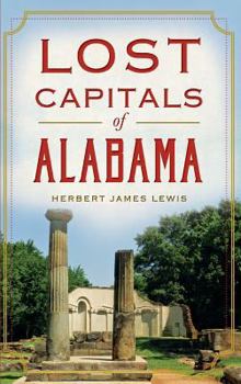 Lost Capitals of Alabama - Book  of the Lost Series