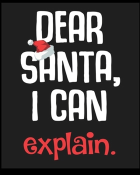 Paperback Dear Santa I Can Explain: Blank Lined Notebook Journal Diary, Composition Book, Journal, Doodling, Sketching, Notes, Gift for Birthday, Hallowee Book