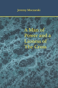 Paperback A Man of Power and a Lioness of The Cross Book