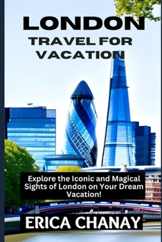 Paperback London Travel for Vacation: Explore the Iconic and Magical Sights of London on Your Dream Vacation! Book