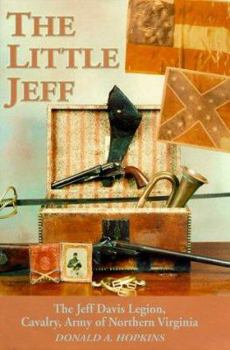 The Little Jeff: The Jeff Davis Legion, Cavalry Army of Northern Virginia