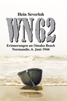 Wn 62 Neuauflage: Erinnerungen an Omaha Beach. Normandie, 6. Juni 1944 (German Edition)