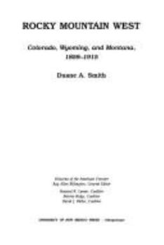 Paperback Rocky Mountain West: Colorado, Wyoming, and Montana, 1859-1915 Book