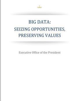 Paperback Big Data: Seizing Opportunities, Preserving Values Book
