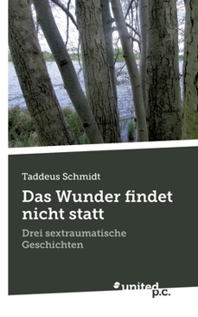 Paperback Das Wunder findet nicht statt: Drei sextraumatische Geschichten [German] Book