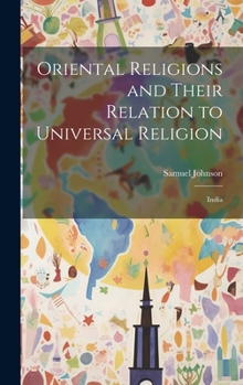 Hardcover Oriental Religions and Their Relation to Universal Religion: India Book