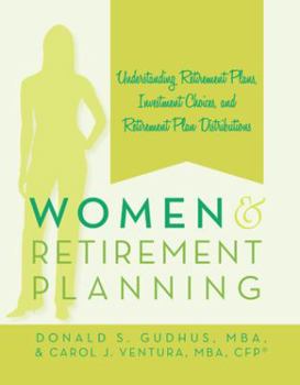 Women and Retirement Planning: Understanding Retirement Plans, Investment Choices, and Retirement Plan Distributions