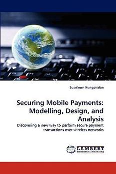 Paperback Securing Mobile Payments: Modelling, Design, and Analysis Book
