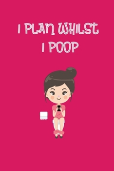 I Plan Whilst I Poop: Funny Homeowner Gift Cool Notebook For Writing Building Notes Quotes Expenses Diy Tasks Etc - 120 Lined Pages 6 x 9 Inch Planner
