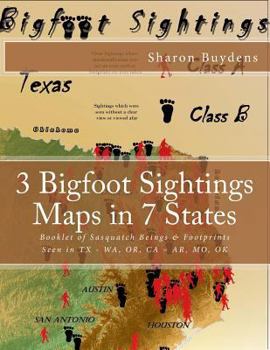 Paperback 3 Bigfoot Sightings Maps in 7 States: Booklet of Sasquatch Beings & Footprints Seen in TX - WA, OR, CA - AR, MO, OK Book