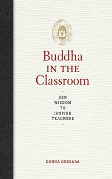 Paperback The Buddha in the Classroom: Zen Wisdom to Inspire Teachers Book