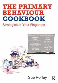 Paperback The Primary Behaviour Cookbook: Strategies at your Fingertips Book